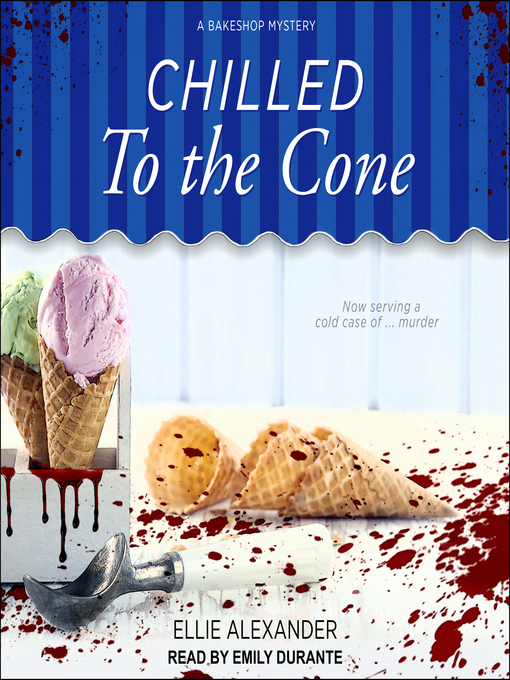 Title details for Chilled to the Cone by Ellie Alexander - Available
